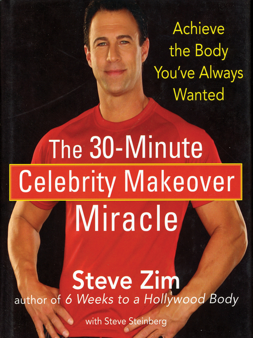 Title details for The 30-Minute Celebrity Makeover Miracle by Steve Zim - Available